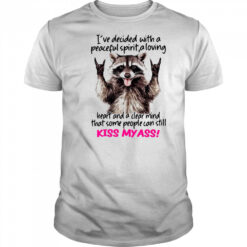 Raccoon I’ve decided with a peaceful spirit a loving heart shirt