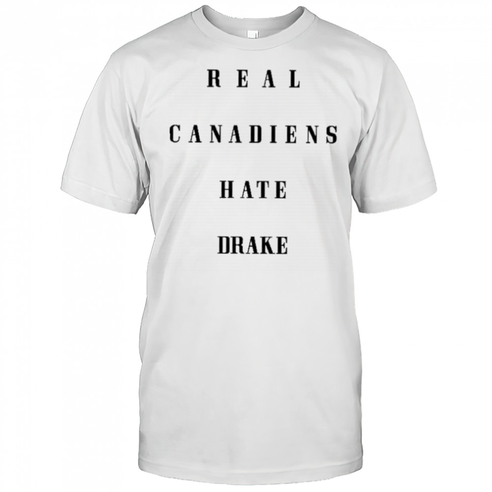 Real Canadiens Hate Drake shirt