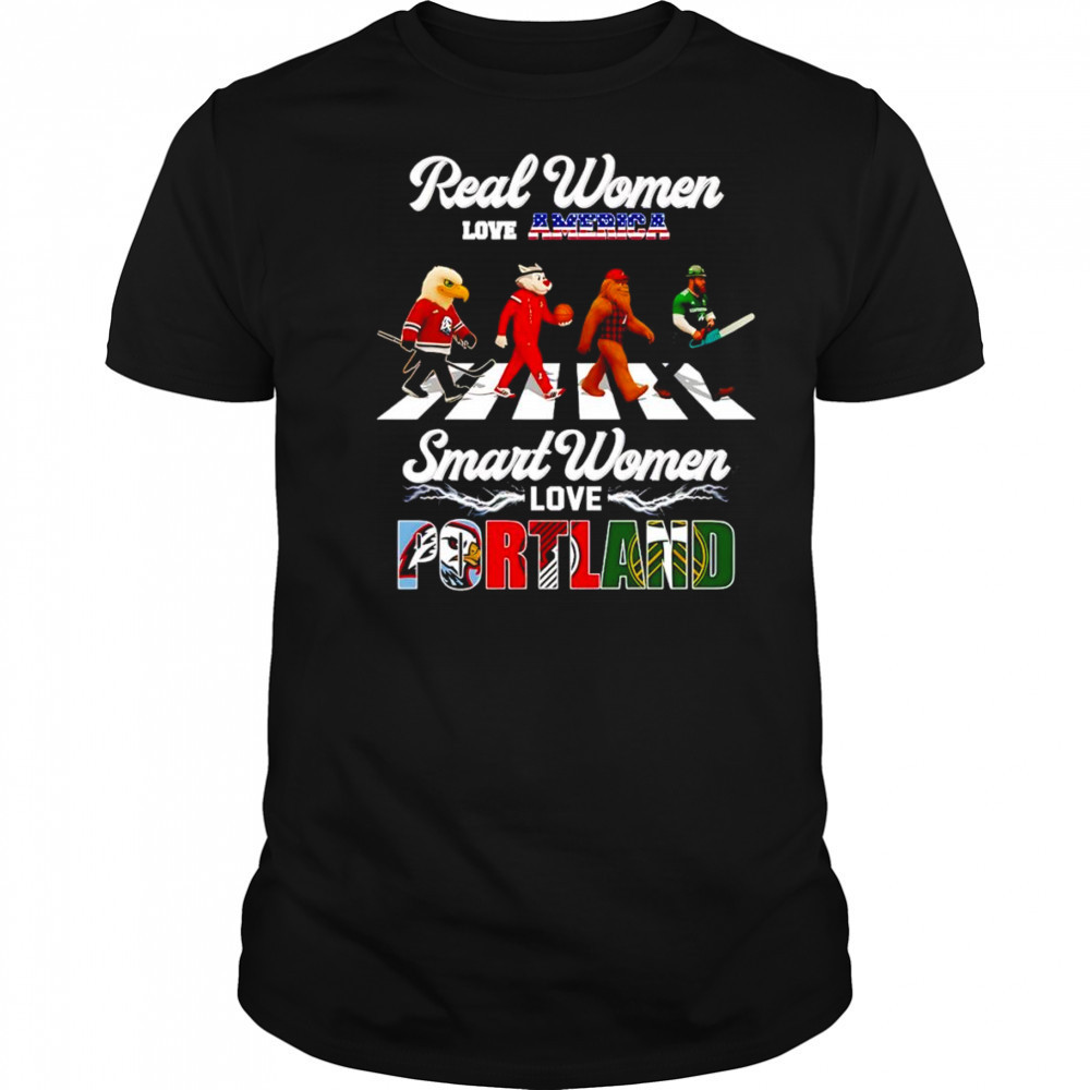 Real women love America smart women love Portland mascot shirt