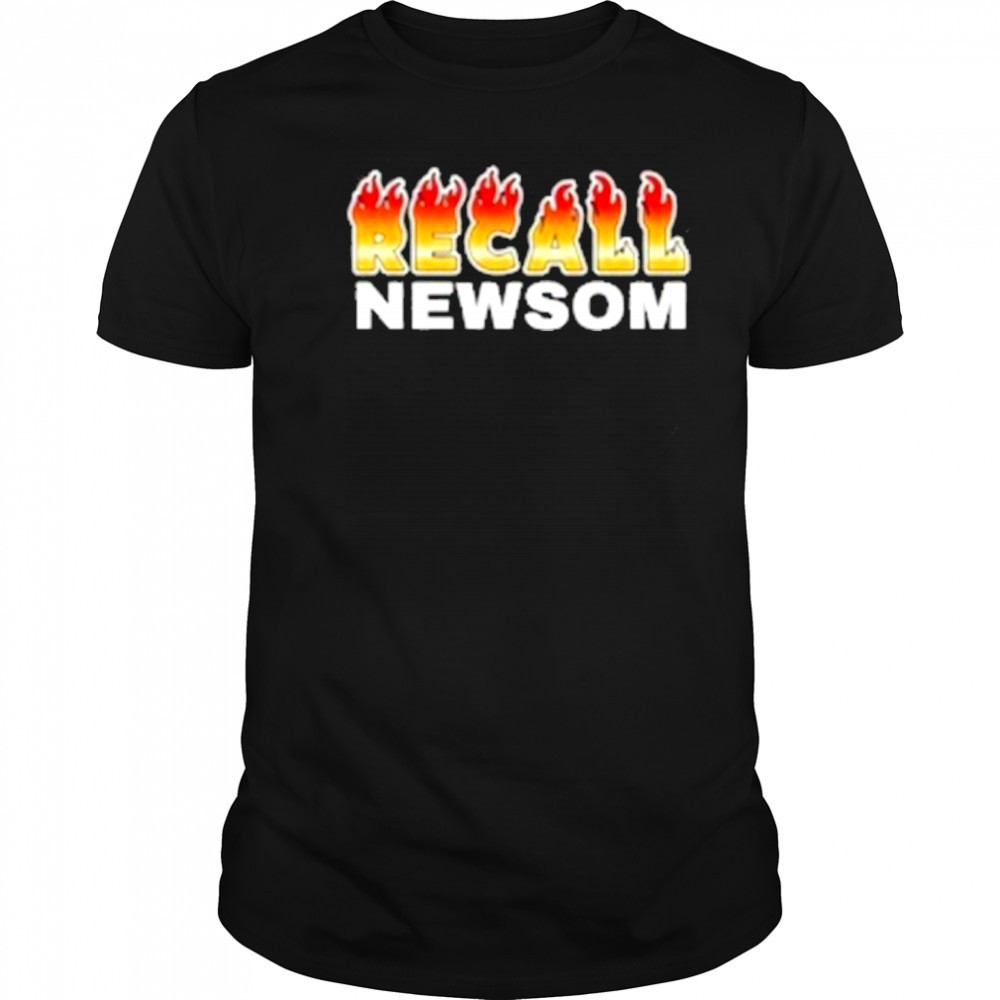Recall Newsom fire T-Shirt