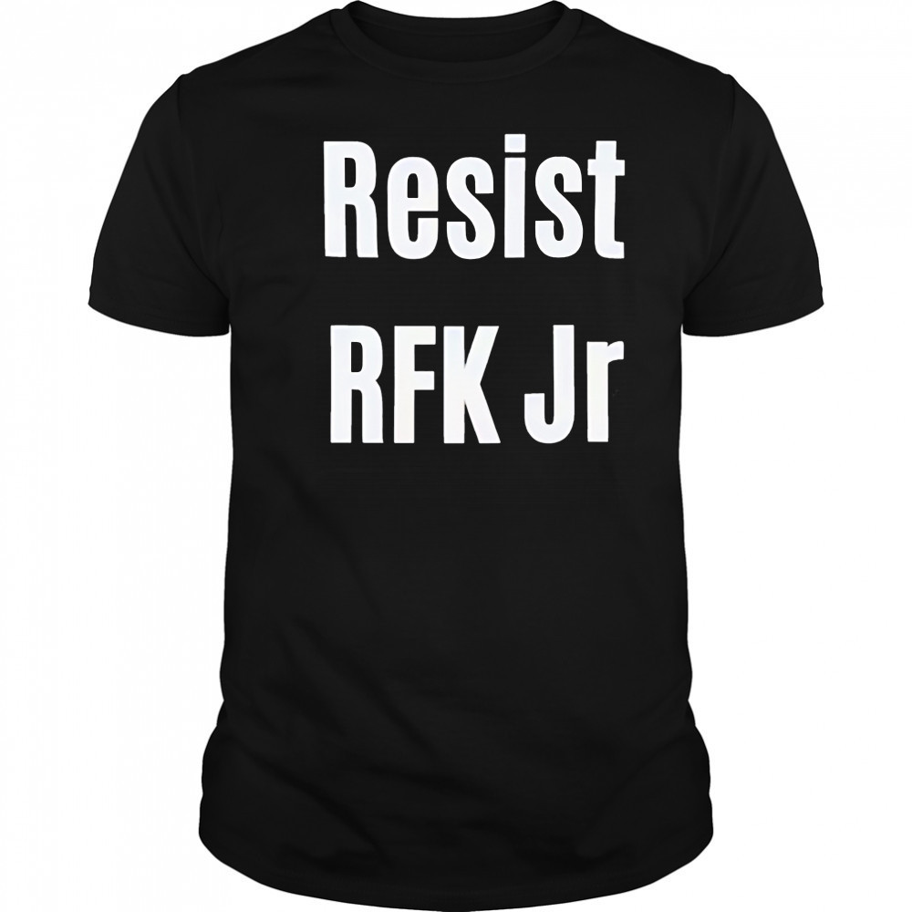 Resist RFK Jr shirt