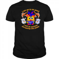 Silly Furby I am up to no good I will be actively disrupting the peace shirt
