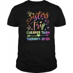 Sisters Trip Funny Sisters Squad Cheapers Than Therapy 2025 shirt