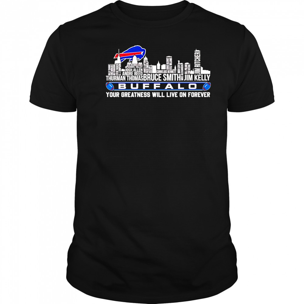 Skyline name Buffalo Bills your greatness will live on forever shirt