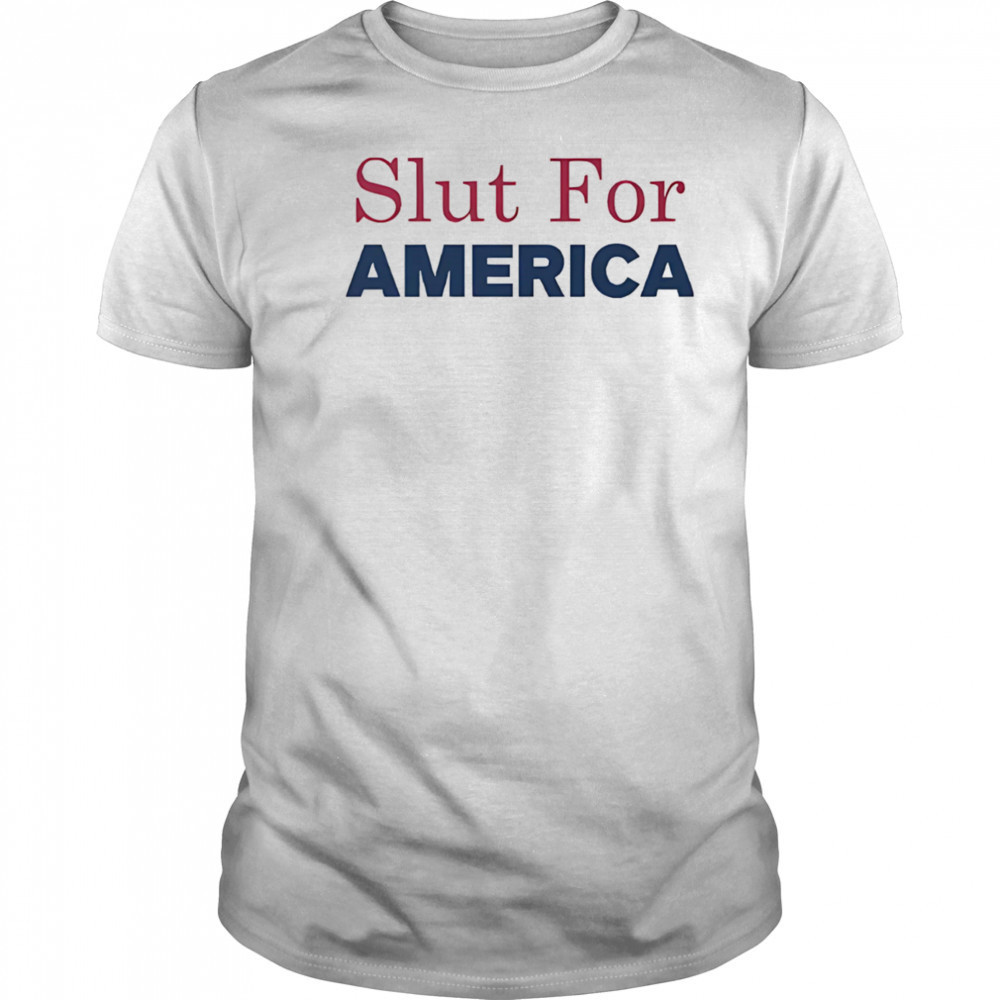 Slut for America 4th of July shirt