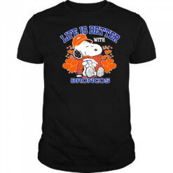 Snoopy Life is Better with Broncos shirt