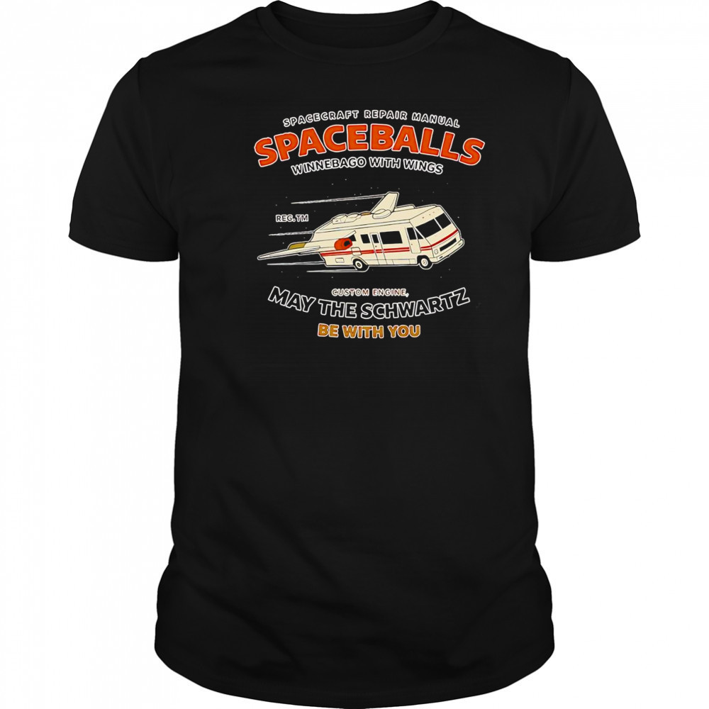 Spacecraft repair manual spaceballs winnebago with wings May the Schwartz be with you shirt