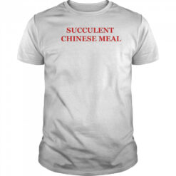 Succulent Chinese Meal T-shirt
