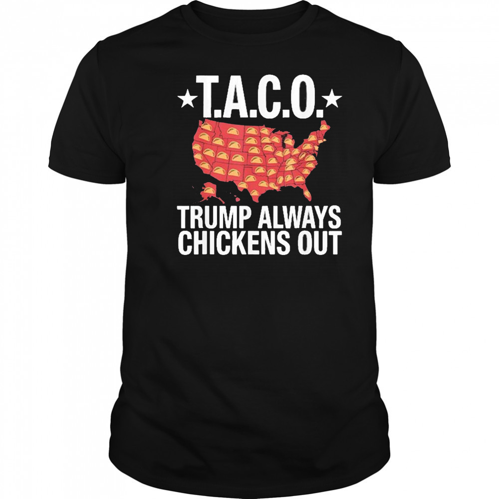 Taco Trump Always Chickens Out USA Map Shirt