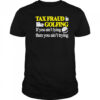 Tax fraud is like golfing if you ain’t lying then you ain’t trying shirt