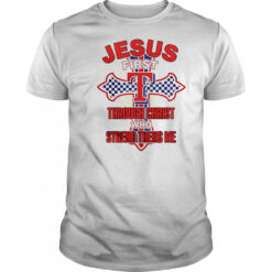 Texas Rangers Jesus through Christ who strengthens me shirt