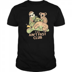 The ain’t fast club shirt