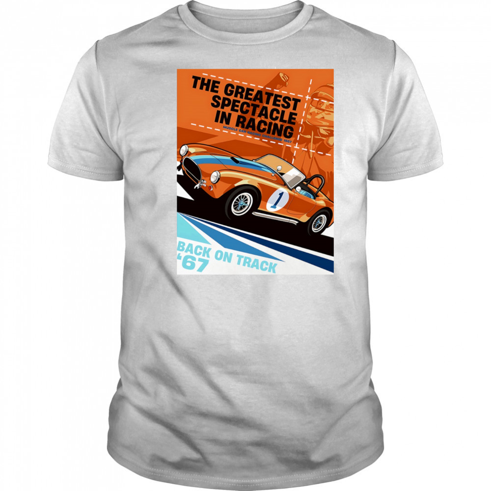 The Greatest Spectacle in Racing muscle car racing Back on Track vintage shirt