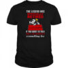 The Legend Has Officially Retired If You Want To Talk You’ll Be Charged A Consulting Fee T-Shirt
