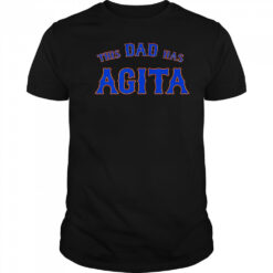 This dad has Agita shirt