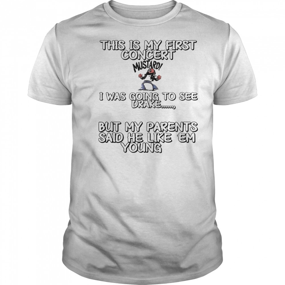 This Is My First Concert I Was Going To See Drake T-Shirt