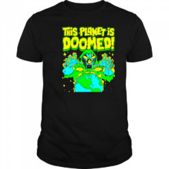 This planet is Doomed shirt