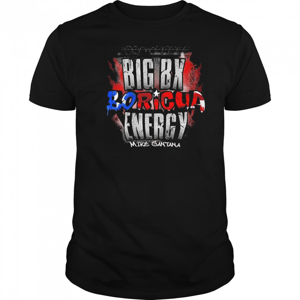 Tnamerch Mike Santana Big Boricua Energy Shirt