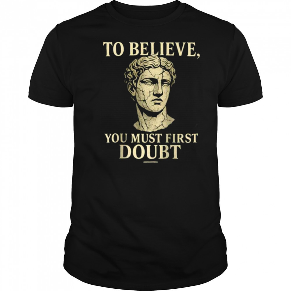 To Believe You Must First Doubt Rational Faith Quote Design Raglan Shirt