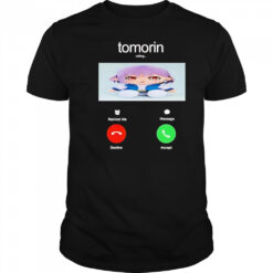 Tomorin calling phone shirt