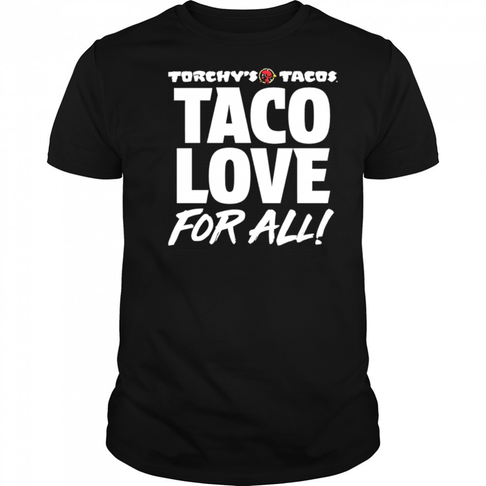 Torchy’s Tacos Taco Love For All shirt