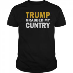 Trump Grabbed My Cuntry T-Shirt