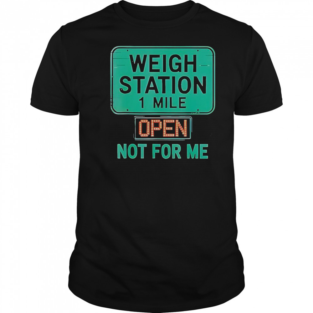 USA Trucker Weigh Station Not For Me Proud To Haul CDL T-Shirt