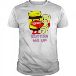 Vegemite butter me up shirt