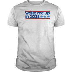 Wake me up in 2028 shirt