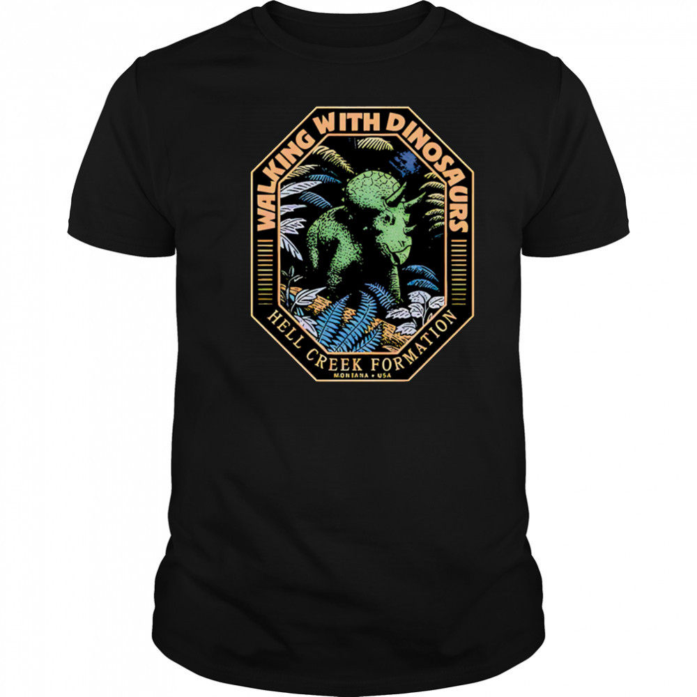 Walking With Dinosaur Hell Creek Formation shirt
