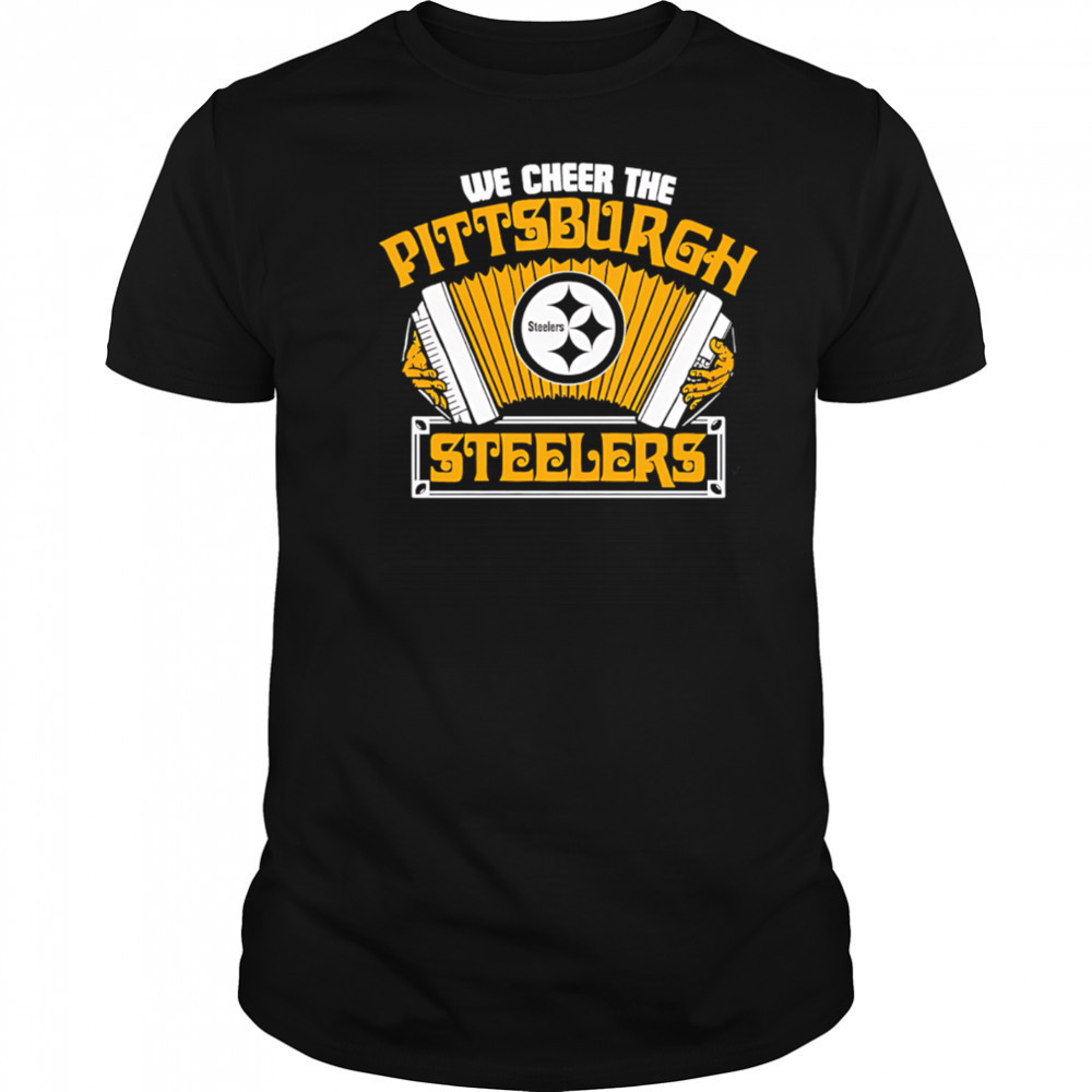 We Cheer the Pittsburgh Steelers shirt