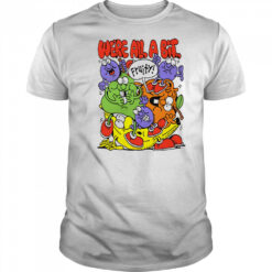 We’re all a bit fruity shirt
