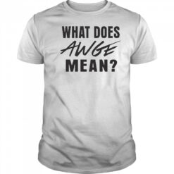 WHAT DOES AWGE MEAN Shirt