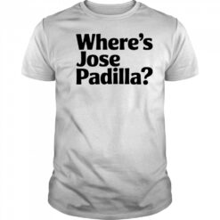 Where’s Jose Padilla shirt