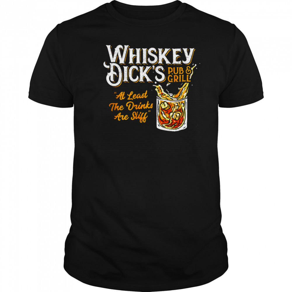 Whiskey Dick’s pub and grill at least the drinks are still shirt
