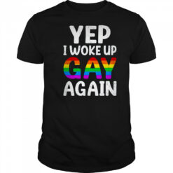Woke Up Gay Again Pride Rainbow Month Queer Gay Party LGBTQ shirt