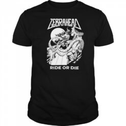 Zebrahead Ride Or Die T shirts