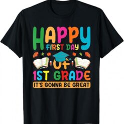 Happy First Day Of School 1st Grade It’s Gonna Be Great T-Shirt