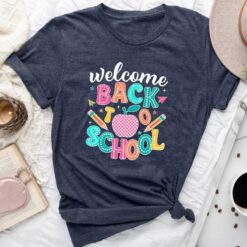 Welcome back to school -back to school t shirt