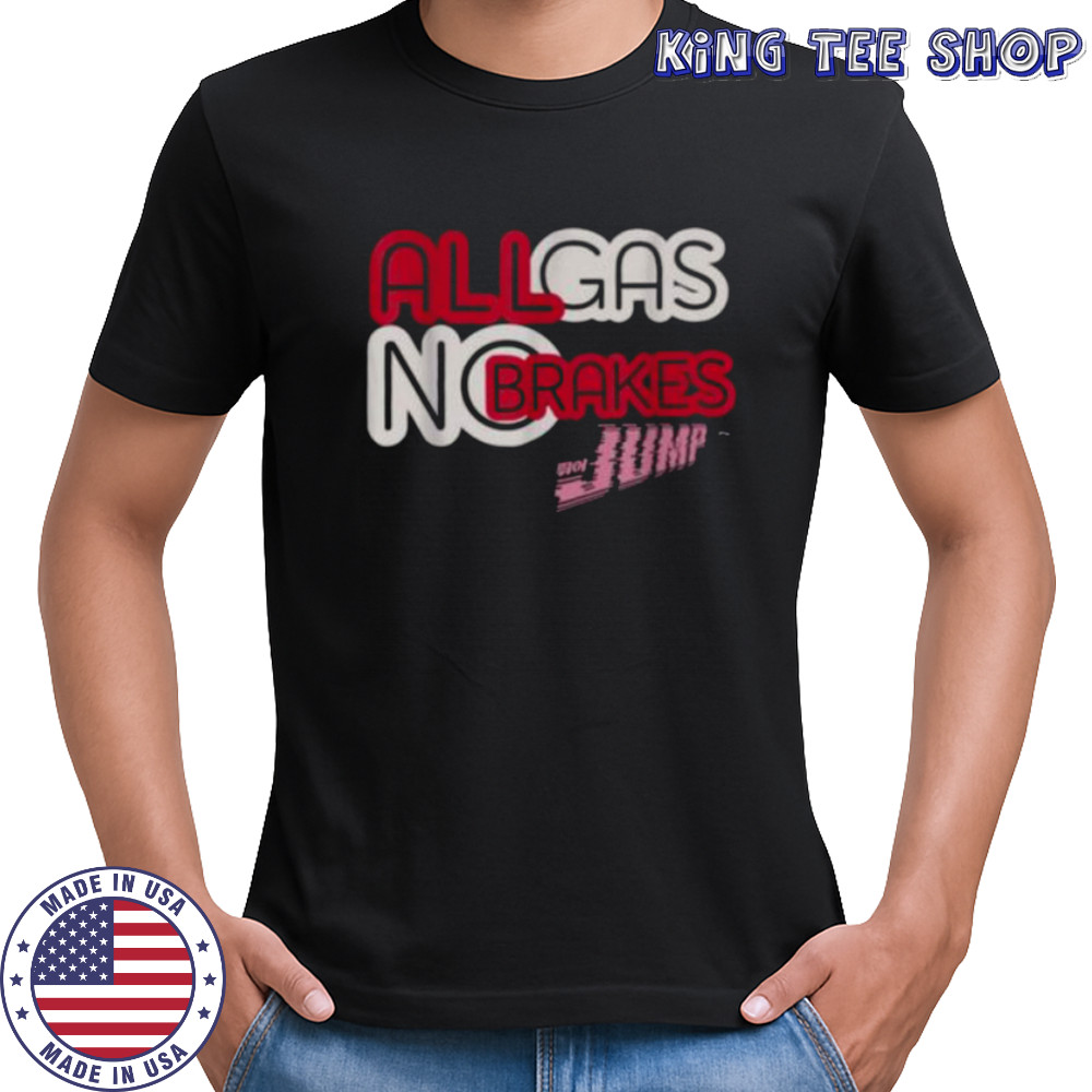 All Gas No Brakes Shirt