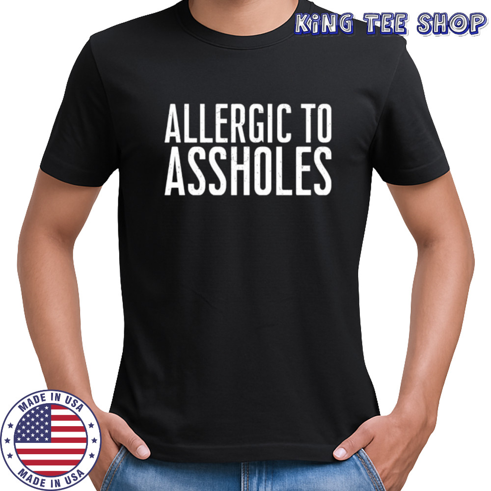 Allergic To Assholes shirt