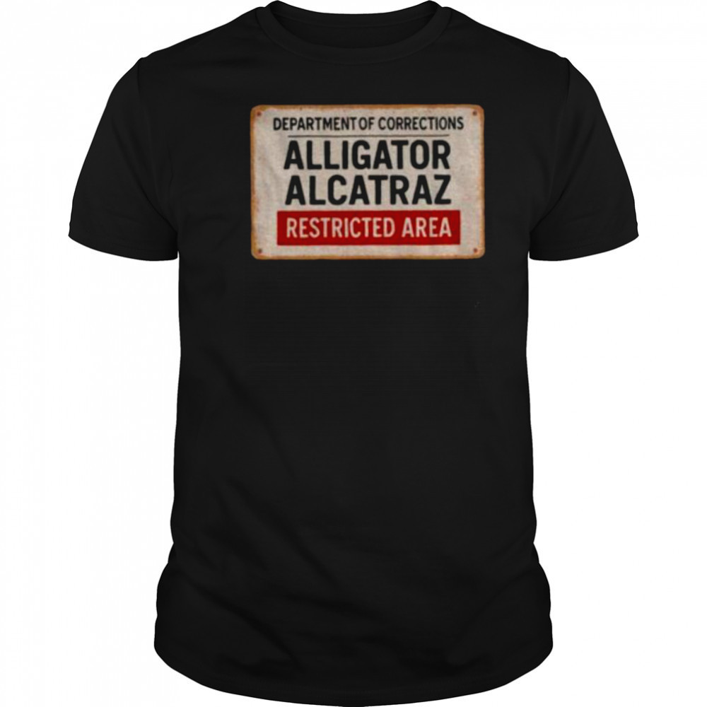 Alligator Alcatraz Restricted Area department of corrections shirt