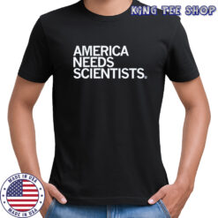 America Needs Scientists T-shirt