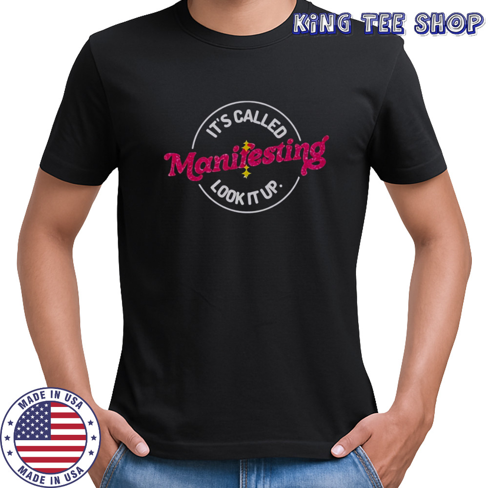 Anna Przy It’s Called Manifesting Look It Up T-Shirt