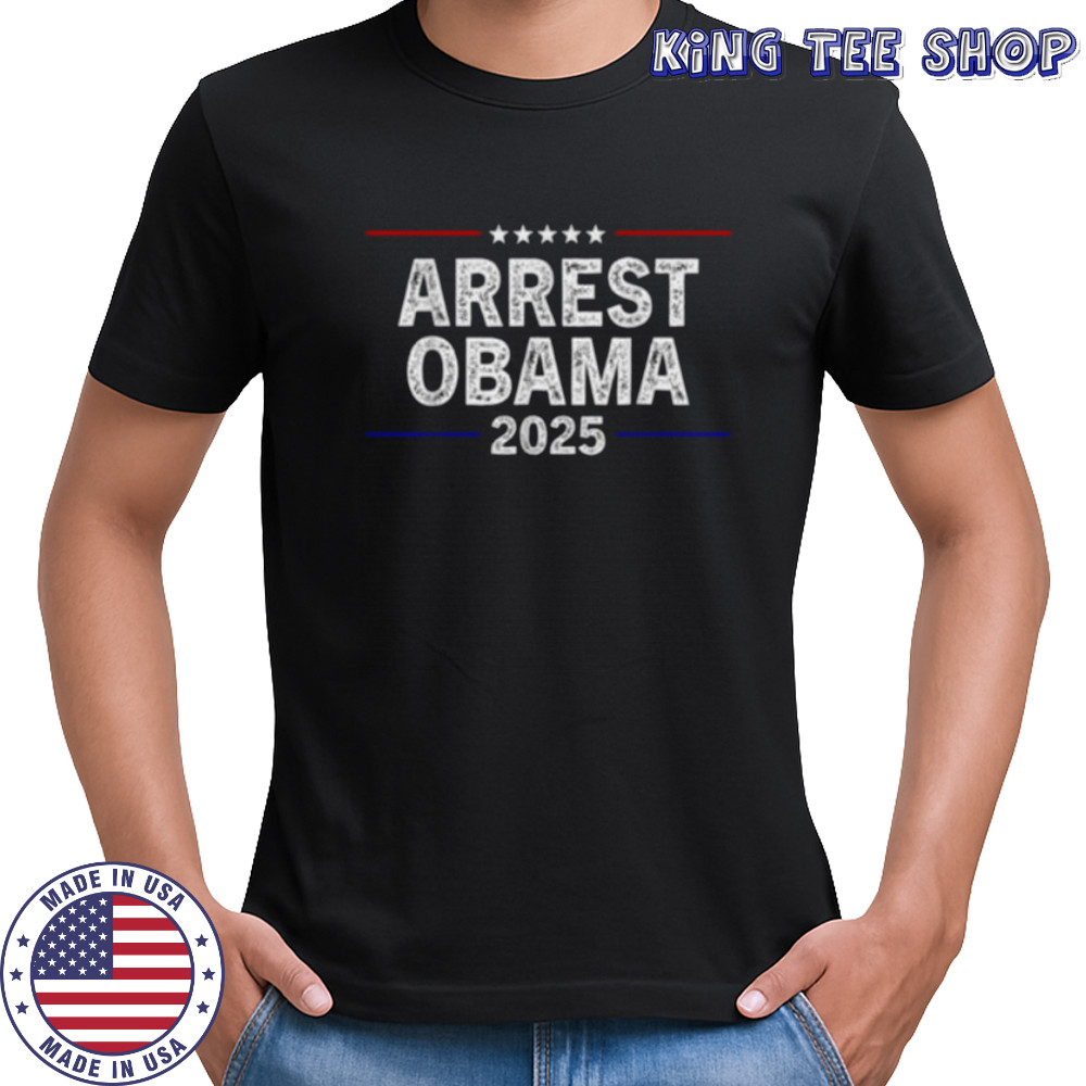 Arrest Obama 2025 Shirt