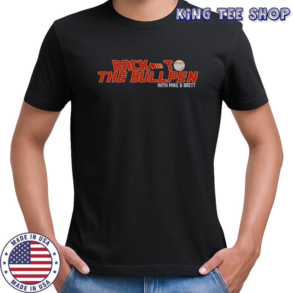 Back To The Bullpen With Mike And Brett T-Shirt