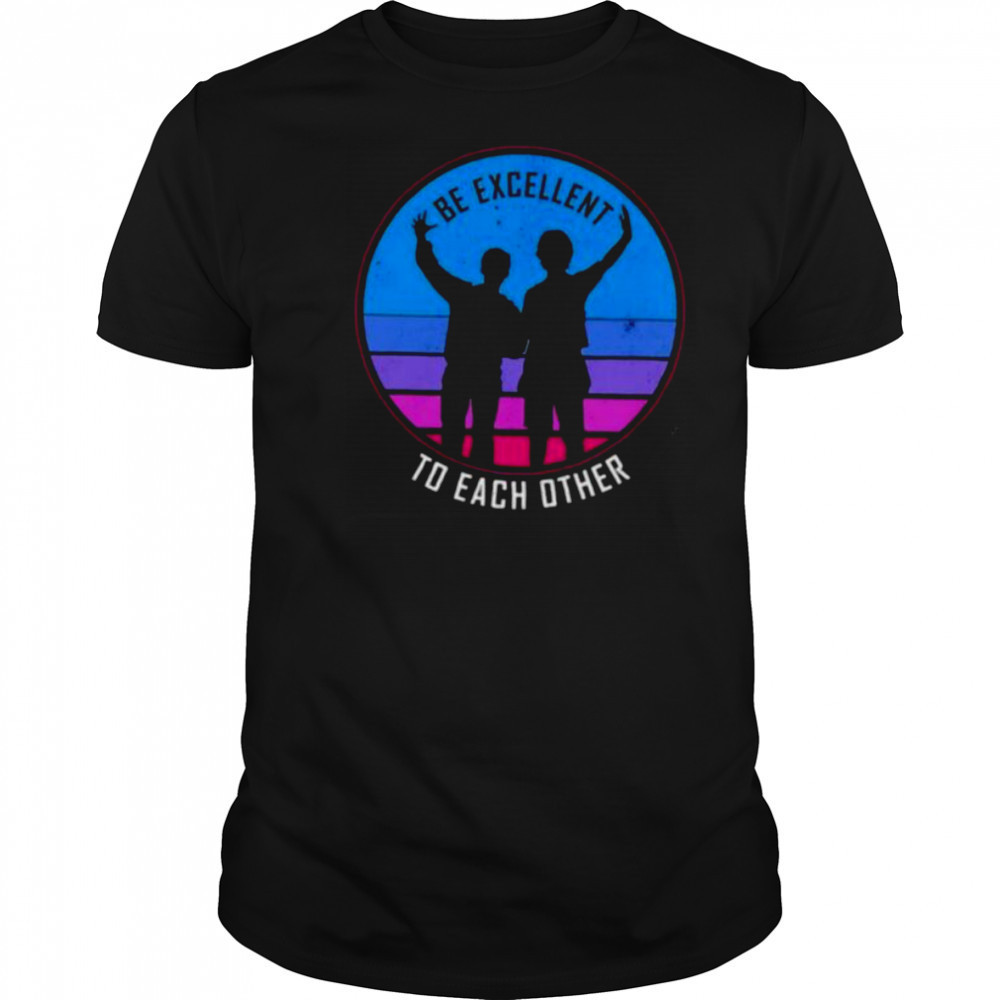 Be excellent to each other shirt