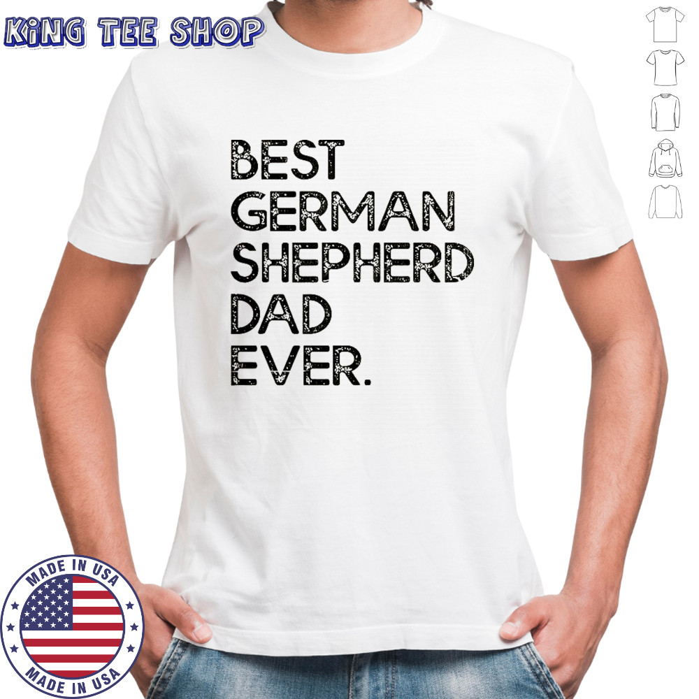 Best German Shepherd Dad Ever T-Shirt