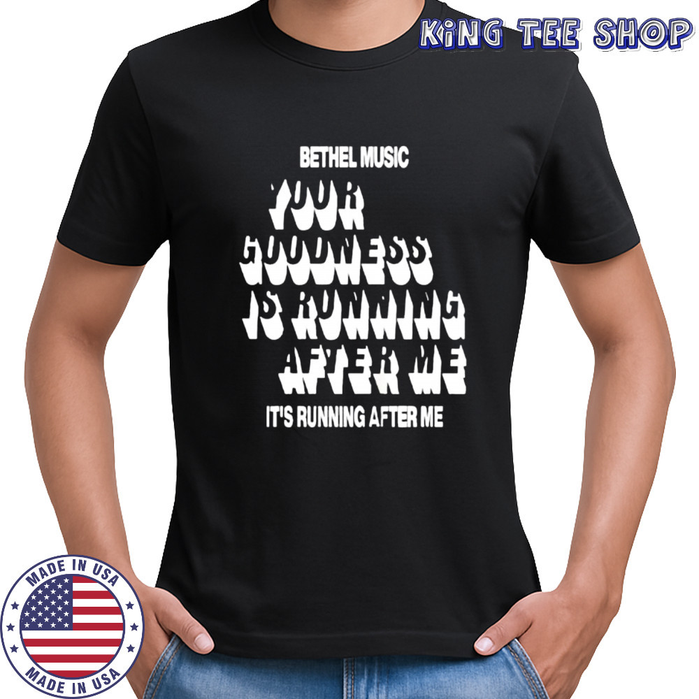 Bethel Music Goodness of God shirt