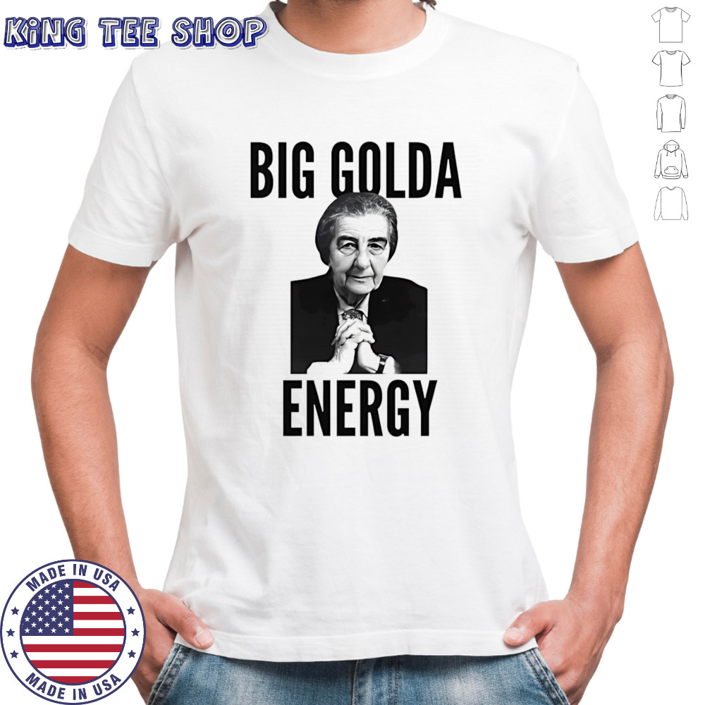 Big Golda energy shirt